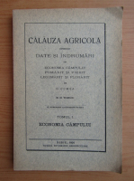 D. Comsa - Calauza agricola cuprinzand date si indrumari din economie campului promarit si vierit, legumarit si florarit (volumul 1, 1924)