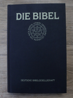 Anticariat: Die Bibel. Nach der ubersetzung Martin Luthers