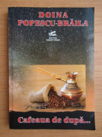 Doina Popescu Braila - Cafeaua de dupa