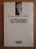 Dominique Mehl - La television de l'intimite