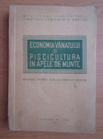 Economia vanatului si piscicultura in apele de munte. Manual pentru scolile tehnice silvice (1951)