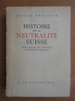 Edgar Bonjour - Histoire de la Neutralite Suisse (1946)