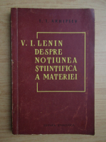 F. T. Arhiptev - V. I. Lenin despre notiunea stiintifica a materiei