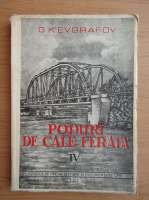 G. K. Evgrafov - Poduri de cale ferata, volumul 4. Diverse lucrari la poduri