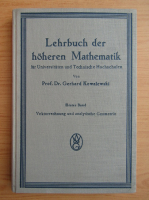 Gerhard Kowalewski - Lehrbuch der hoheren Mathematik fur Universitaten und Technische Hochschulen (volumul 1, 1933)