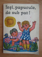 Iesi, papucule, de sub pat!