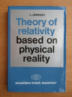 L. Janossy - Theory of relativity based on physical reality