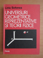 Liviu Sofonea - Universuri geometrice reprezentative si teorii fizice