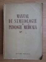 Manual de semiologie si patologie medicala pentru scolile medii tehnice medicale (1955)