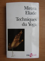 Mircea Eliade - Techniques du Yoga