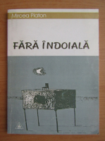 Mircea Platon - Fara indoiala