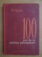 Nicolae Ciachir - 100 ani de la unirea principatelor