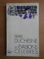 Pierre Duchesne - Les evasions celebres
