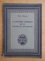 Tudor Draganu - La doctrine juridique de la couronne hongroise (1944)