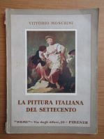 Vittorio Moschini - La pittura italiana del settecento (1931)