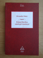 Alexandru Matei - Roland Barthes, mitologii romanesti