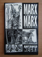 Antonio Negri - Marx beyond Marx