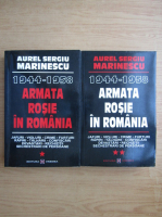 Aurel Sergiu Marinescu - 1944-1958. Armata Rosie in Romania (2 volume)
