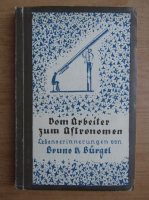 Bruno H. Burgel - Vom Arbeiter zum Astronomen (1922)