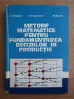 C. Dinescu - Metode matematice pentru fundamentarea deciziilor in productie