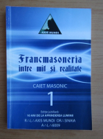 Dan Anghelescu - Francmasoneria intre mit si realitate (volumul 1)
