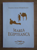 Dumitru Istrate Ruseteanu - Maria egipteanca