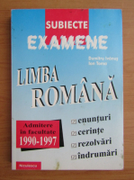 Dumitru Ivanus - Limba romana. Subiecte date la concursurile de admitere in facultati si colegii universitare 1990-1997