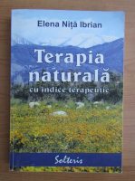 Elena Nita Ibrian - Terapia naturala cu indice terapeutic