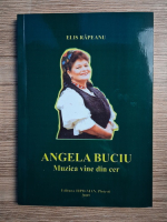 Anticariat: Elis Rapeanu - Angela Buciu. Muzica vine din cer