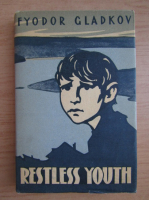 Anticariat: Feodor Gladkov - Restless youth