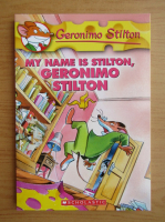 Geronimo Stilton. My name is Stilton, Geronimo Stilton