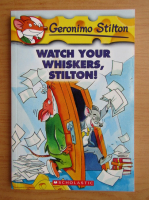 Geronimo Stilton. Watch your whiskers, Stilton!