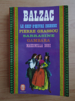 Honore de Balzac - Le Chef-d'oeuvre inconnu suivi de Pierre Grassou, Sarrasine, Gambara et Massimilla Doni