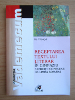 Ilie Cileaga - Receptarea textului literar in gimnaziu