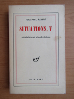 Jean-Paul Sartre - Situations, volumul 5. Colonialisme et neo-colonialisme