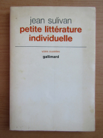Jean Sulivan - Petite litterature individuelle
