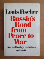 Louis Fischer - Russia's road from peace to war. Soviet foreign relations 1917-1941