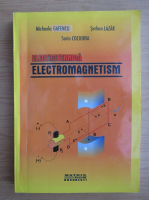 MIchaela Gafencu - Electrotehnica, parte I. Electromagnetismul