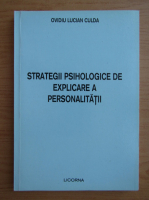 Ovidiu Lucian Culda - Strategii psihologice de explicare a personalitatii