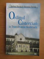 Serban Turcus - Ordinul cistercian. Arta si institutii cisterciene in Transilvania medievala