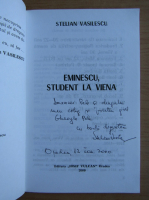 Stelian Vasilescu - Eminescu, student la Viena (cu autograful autorului)