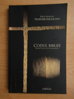 Teodosie Paraschiv - Codul Bibliei. Semnatura lui Dumnezeu
