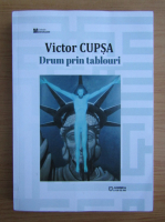 Victor Cupsa - Drum prin tablouri