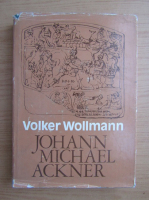 Volker Wollmann - Johann Michael Ackner, 1782-1862. Leben und Werk