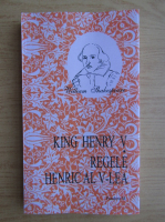 William Shakespeare - King Henry V. Regele Henric al V-lea (editie bilingva)
