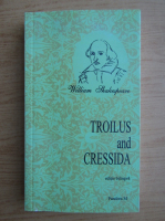 William Shakespeare - Troilus and Cressida (editie bilingva)