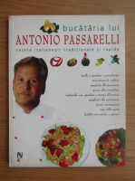 Anticariat: Bucataria lui Antonio Passarelli. Retete italienesti traditionale si rapide