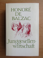 Honore de Balzac - Junggesellenwirtschaft