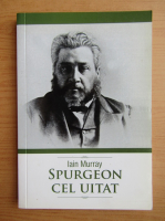 Iain Murray - Spurgeon cel uitat