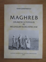 Ioan Serbanescu - Maghreb
